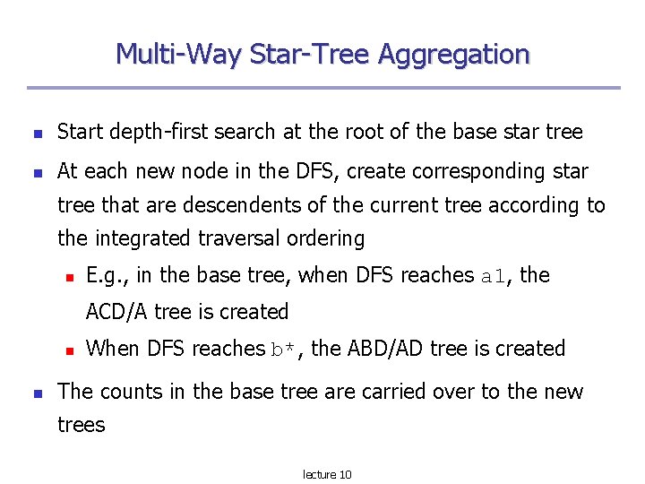Multi-Way Star-Tree Aggregation Start depth-first search at the root of the base star tree