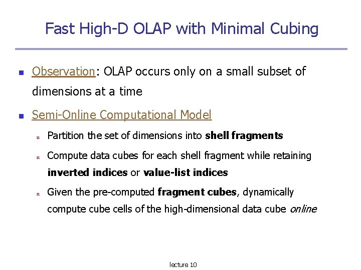 Fast High-D OLAP with Minimal Cubing Observation: OLAP occurs only on a small subset