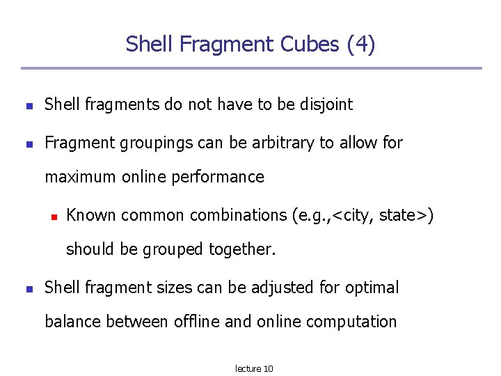 Shell Fragment Cubes (4) Shell fragments do not have to be disjoint Fragment groupings