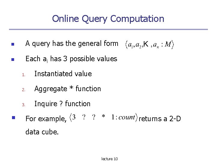 Online Query Computation A query has the general form Each ai has 3 possible