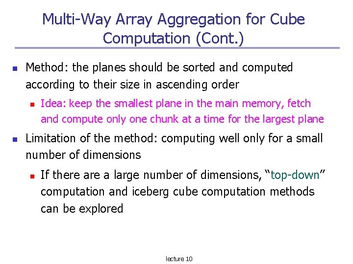 Multi-Way Array Aggregation for Cube Computation (Cont. ) Method: the planes should be sorted
