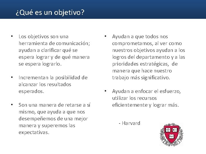 ¿Qué es un objetivo? • Los objetivos son una herramienta de comunicación; ayudan a