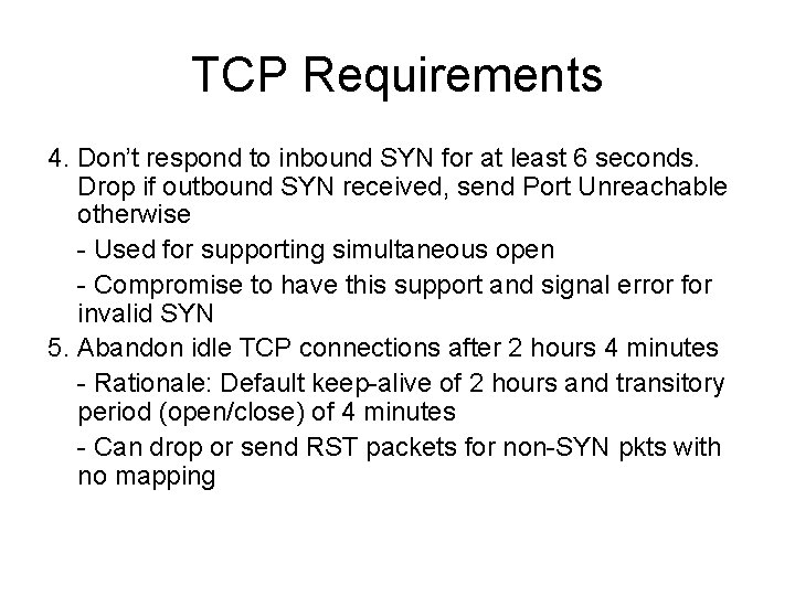 TCP Requirements 4. Don’t respond to inbound SYN for at least 6 seconds. Drop