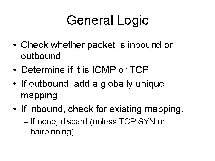 General Logic • Check whether packet is inbound or outbound • Determine if it