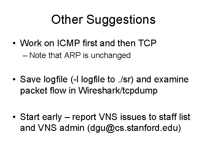 Other Suggestions • Work on ICMP first and then TCP – Note that ARP