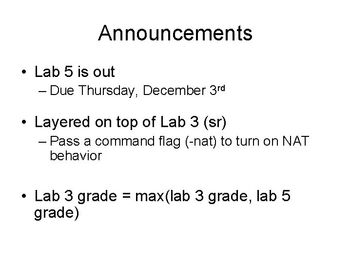 Announcements • Lab 5 is out – Due Thursday, December 3 rd • Layered