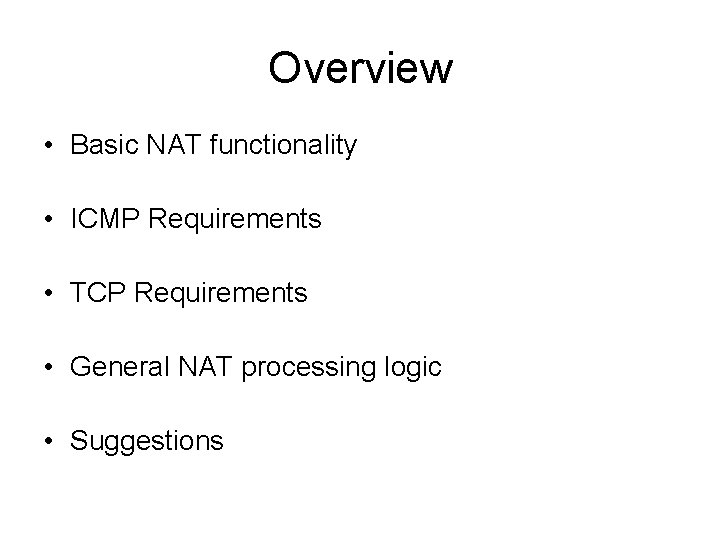 Overview • Basic NAT functionality • ICMP Requirements • TCP Requirements • General NAT