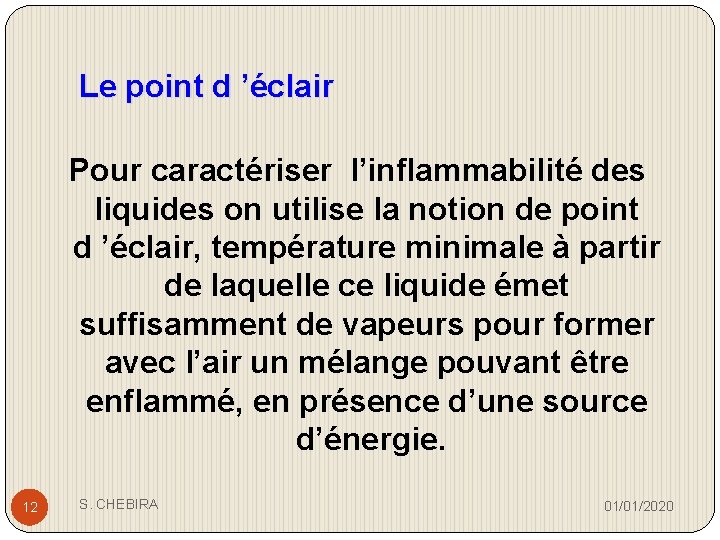 Le point d ’éclair Pour caractériser l’inflammabilité des liquides on utilise la notion de