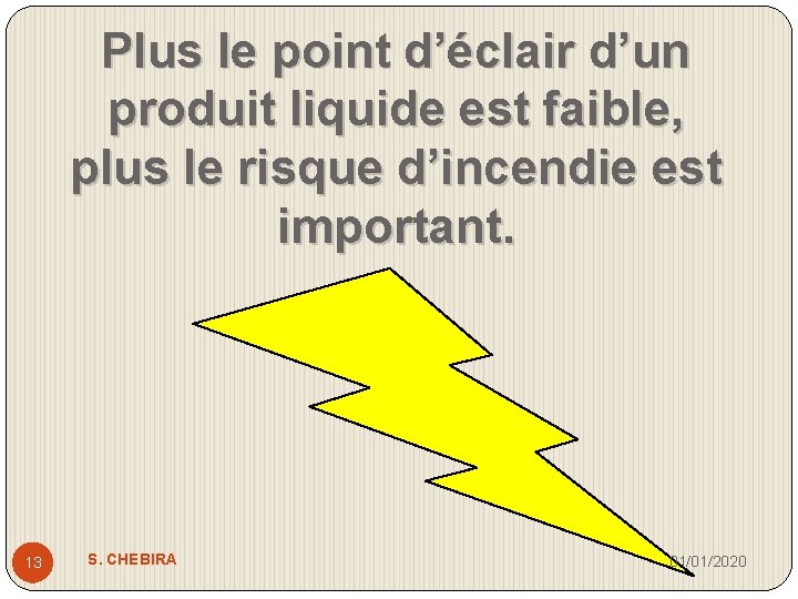 Plus le point d’éclair d’un produit liquide est faible, plus le risque d’incendie est