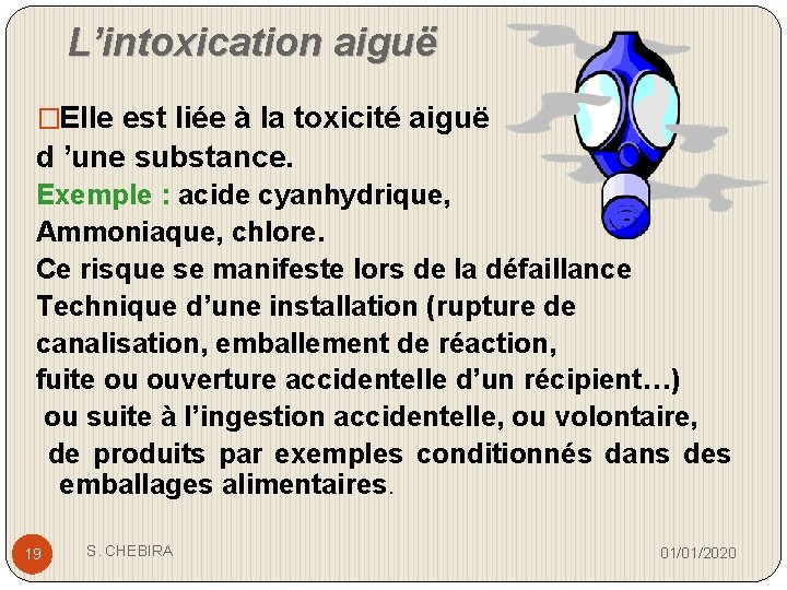 L’intoxication aiguë �Elle est liée à la toxicité aiguë d ’une substance. Exemple :