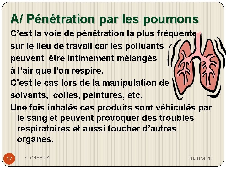 A/ Pénétration par les poumons C’est la voie de pénétration la plus fréquente sur