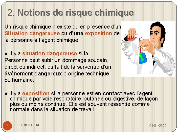 2. Notions de risque chimique Un risque chimique n’existe qu’en présence d’une Situation dangereuse