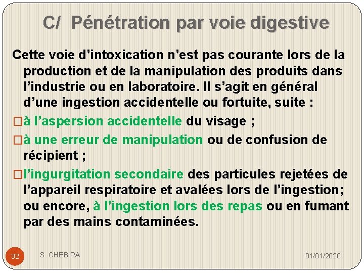 C/ Pénétration par voie digestive Cette voie d’intoxication n’est pas courante lors de la