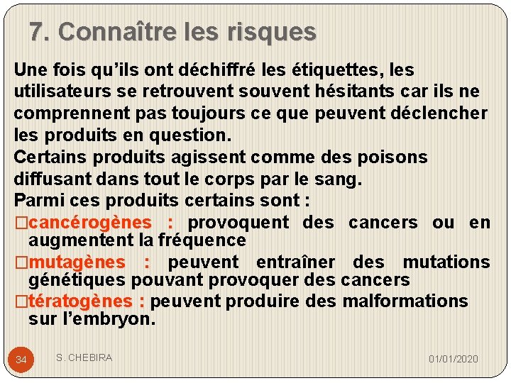 7. Connaître les risques Une fois qu’ils ont déchiffré les étiquettes, les utilisateurs se