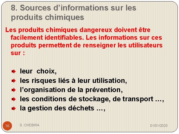 8. Sources d’informations sur les produits chimiques Les produits chimiques dangereux doivent être facilement