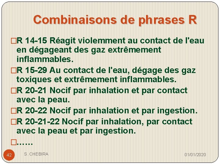 Combinaisons de phrases R �R 14 -15 Réagit violemment au contact de l'eau en