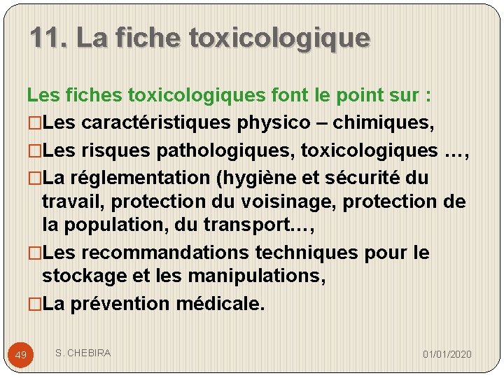 11. La fiche toxicologique Les fiches toxicologiques font le point sur : �Les caractéristiques