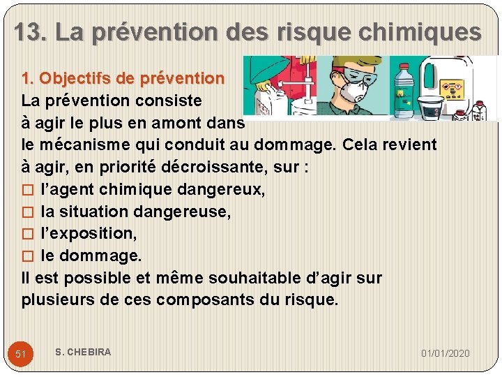 13. La prévention des risque chimiques 1. Objectifs de prévention La prévention consiste à