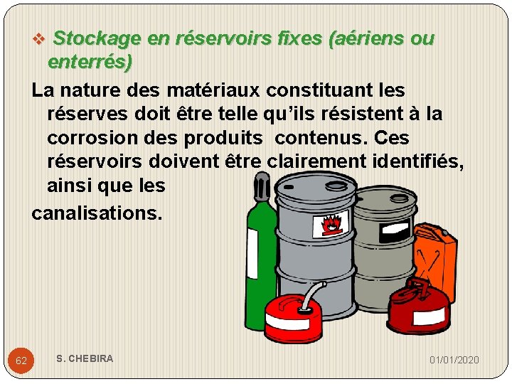 v Stockage en réservoirs fixes (aériens ou enterrés) La nature des matériaux constituant les