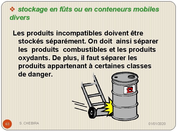 v stockage en fûts ou en conteneurs mobiles divers Les produits incompatibles doivent être