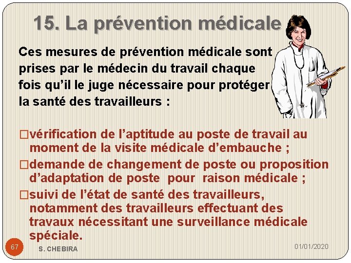 15. La prévention médicale Ces mesures de prévention médicale sont prises par le médecin