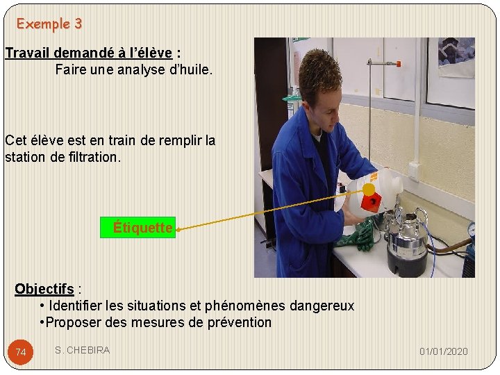 Exemple 3 Travail demandé à l’élève : Faire une analyse d’huile. Cet élève est