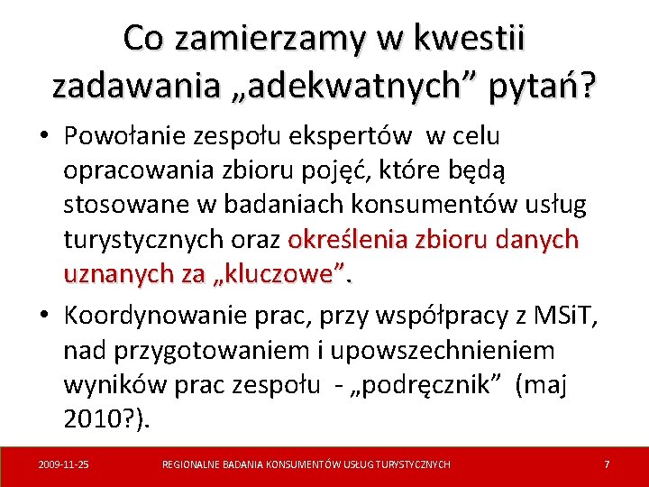 Co zamierzamy w kwestii zadawania „adekwatnych” pytań? • Powołanie zespołu ekspertów w celu opracowania