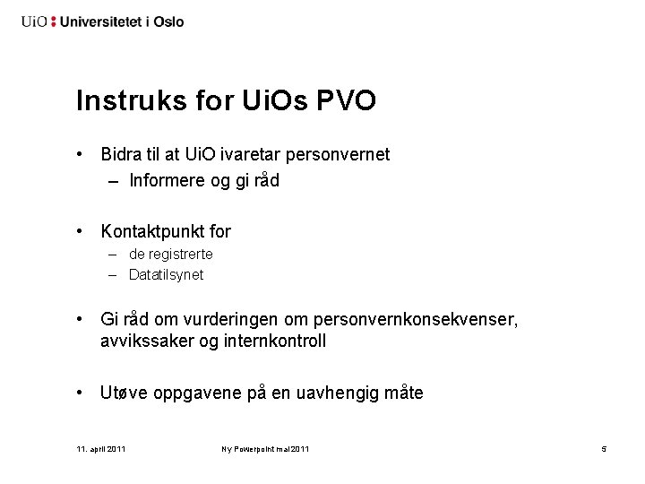 Instruks for Ui. Os PVO • Bidra til at Ui. O ivaretar personvernet –