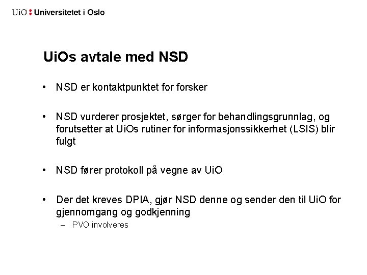 Ui. Os avtale med NSD • NSD er kontaktpunktet forsker • NSD vurderer prosjektet,