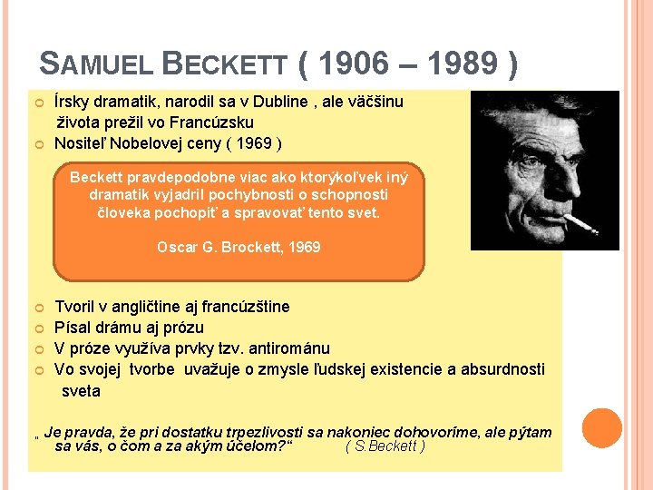 SAMUEL BECKETT ( 1906 – 1989 ) Írsky dramatik, narodil sa v Dubline ,