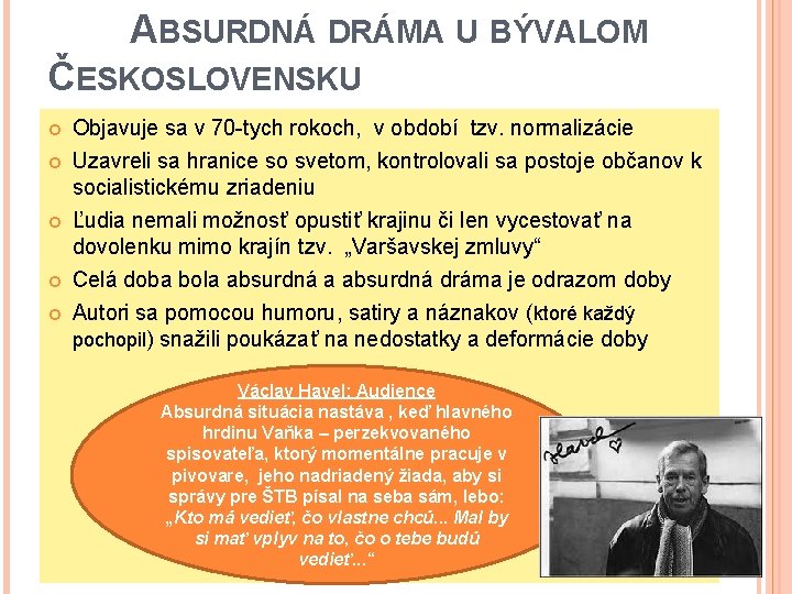 ABSURDNÁ DRÁMA U BÝVALOM ČESKOSLOVENSKU Objavuje sa v 70 -tych rokoch, v období tzv.