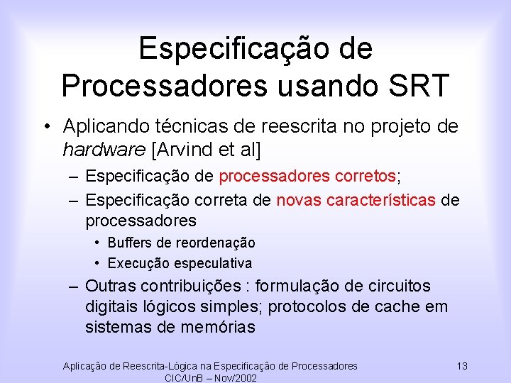 Especificação de Processadores usando SRT • Aplicando técnicas de reescrita no projeto de hardware