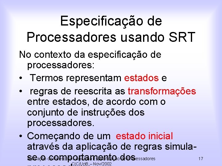 Especificação de Processadores usando SRT No contexto da especificação de processadores: • Termos representam