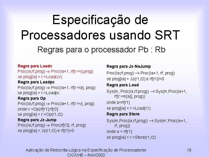 Especificação de Processadores usando SRT Regras para o processador Pb : Rb Regra para