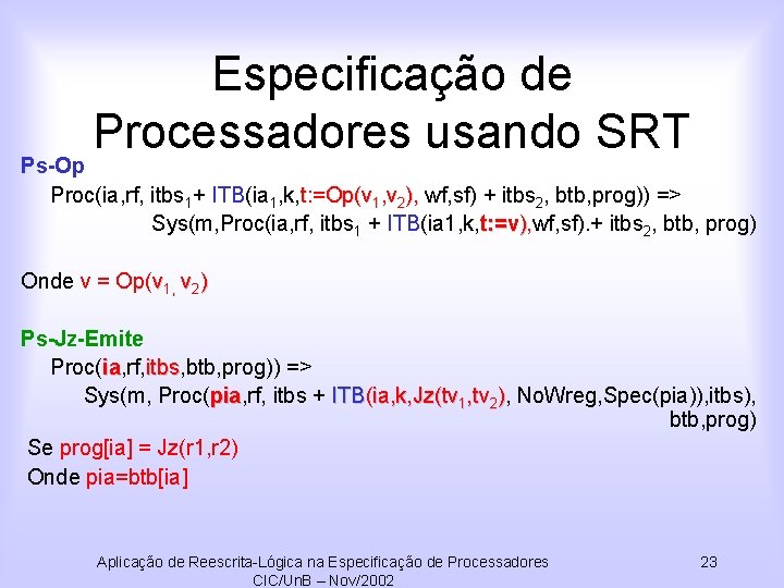 Especificação de Processadores usando SRT Ps-Op Proc(ia, rf, itbs 1+ ITB(ia 1, k, t: