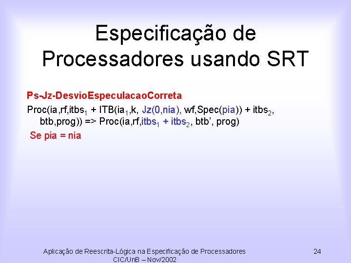 Especificação de Processadores usando SRT Ps-Jz-Desvio. Especulacao. Correta Proc(ia, rf, itbs 1 + ITB(ia