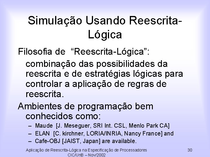 Simulação Usando Reescrita. Lógica Filosofia de “Reescrita-Lógica”: combinação das possibilidades da reescrita e de