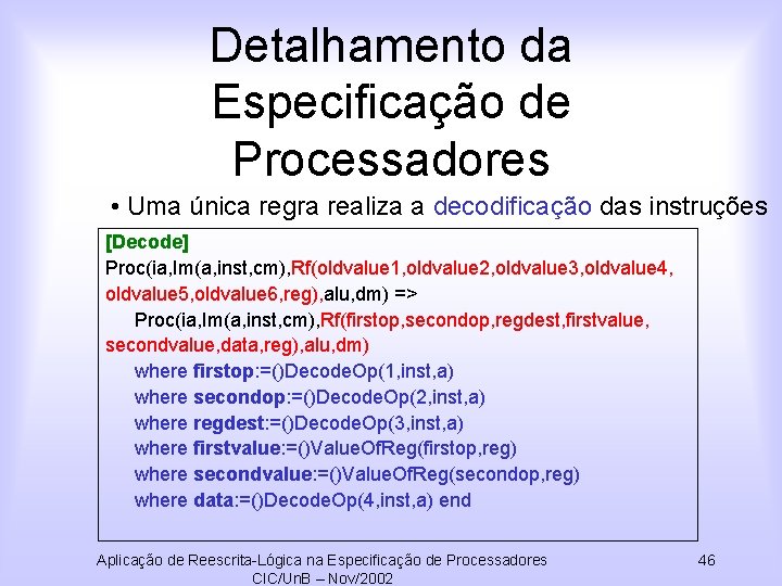 Detalhamento da Especificação de Processadores • Uma única regra realiza a decodificação das instruções