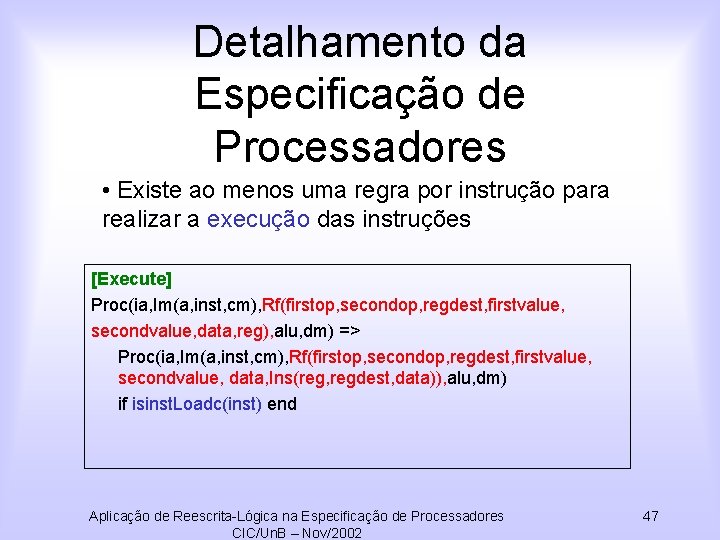 Detalhamento da Especificação de Processadores • Existe ao menos uma regra por instrução para