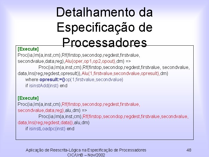 Detalhamento da Especificação de Processadores [Execute] Proc(ia, Im(a, inst, cm), Rf(firstop, secondop, regdest, firstvalue,