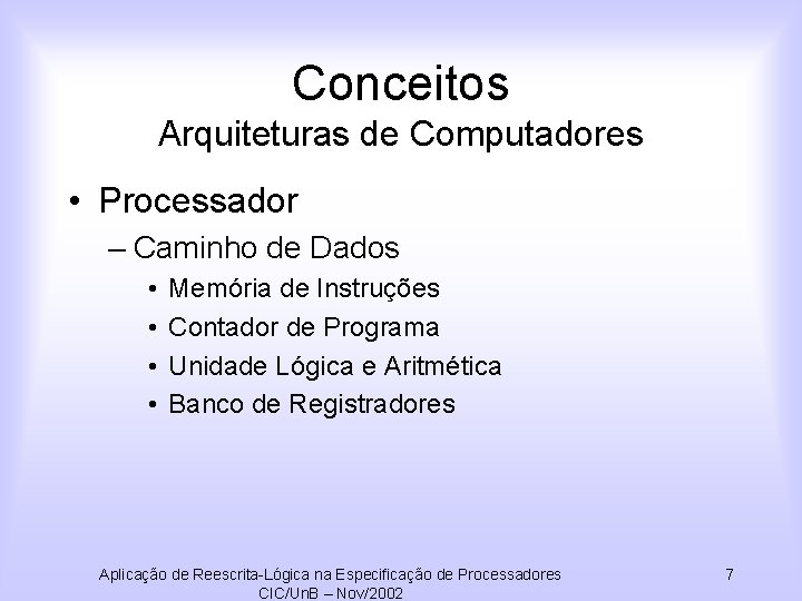 Conceitos Arquiteturas de Computadores • Processador – Caminho de Dados • • Memória de