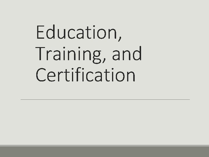Education, Training, and Certification 