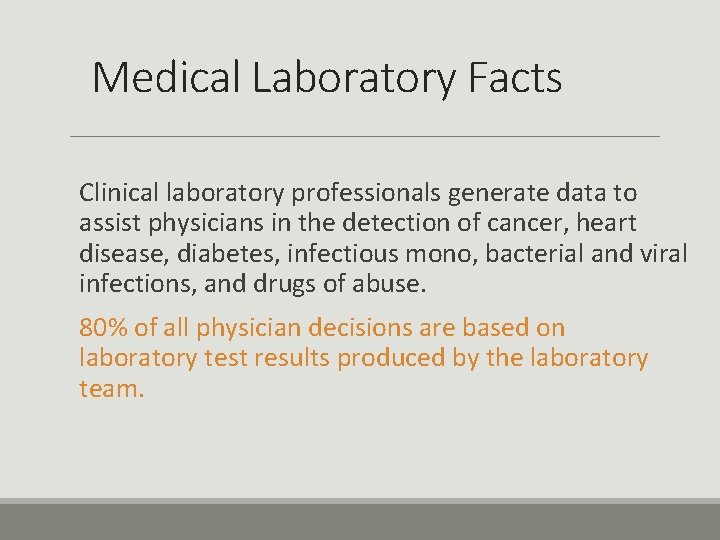 Medical Laboratory Facts Clinical laboratory professionals generate data to assist physicians in the detection