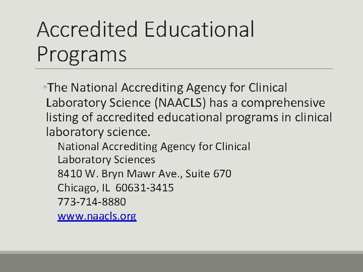 Accredited Educational Programs • The National Accrediting Agency for Clinical Laboratory Science (NAACLS) has