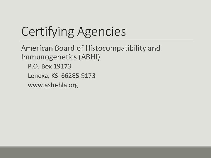Certifying Agencies American Board of Histocompatibility and Immunogenetics (ABHI) P. O. Box 19173 Lenexa,