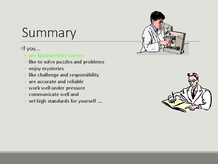 Summary • If you. . . • • are fascinated by science like to