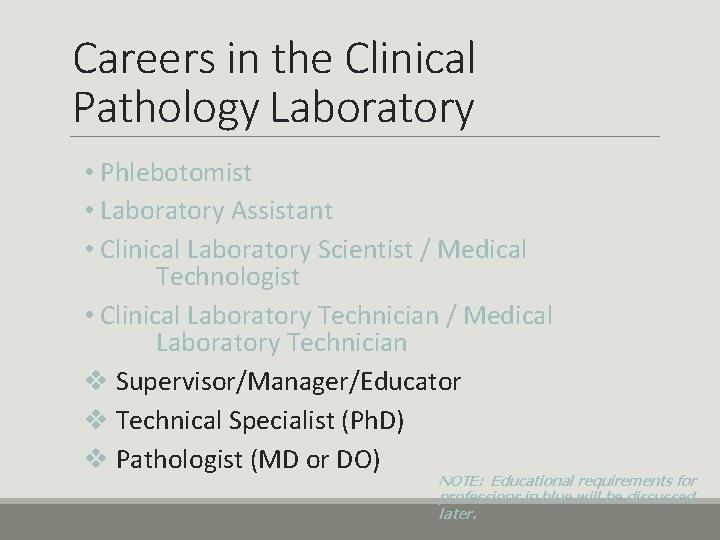 Careers in the Clinical Pathology Laboratory • Phlebotomist • Laboratory Assistant • Clinical Laboratory