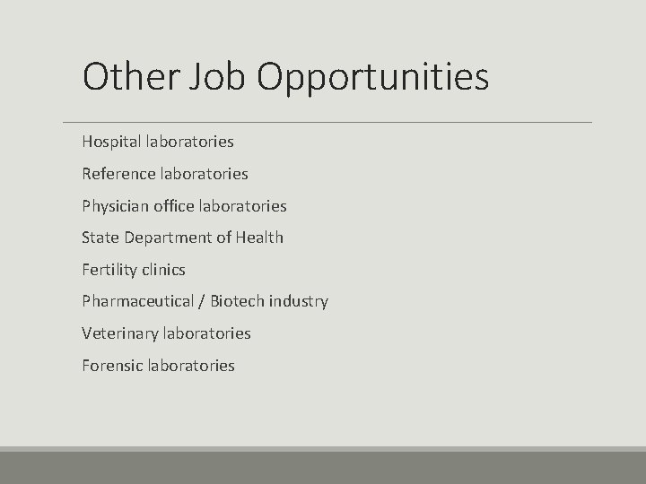 Other Job Opportunities Hospital laboratories Reference laboratories Physician office laboratories State Department of Health