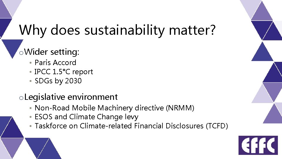 Why does sustainability matter? o Wider setting: • Paris Accord • IPCC 1. 5°C