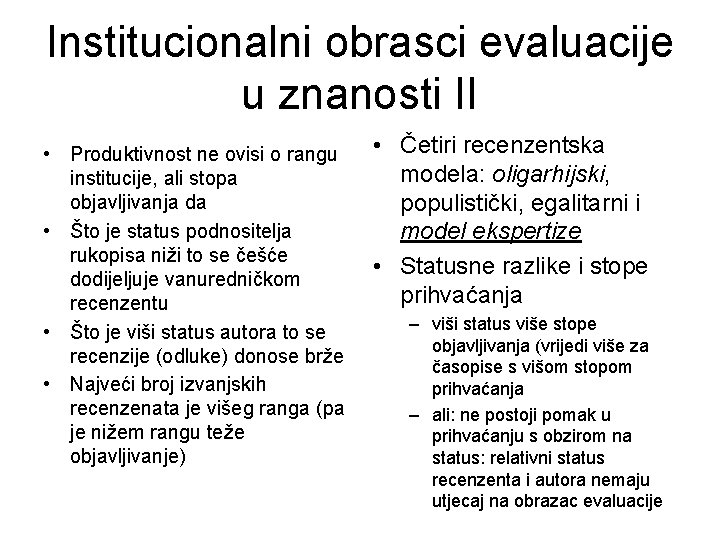 Institucionalni obrasci evaluacije u znanosti II • Produktivnost ne ovisi o rangu institucije, ali